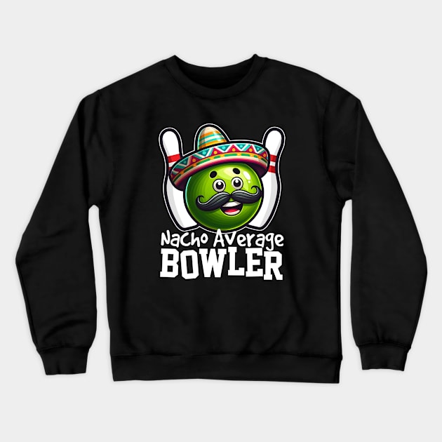 Nacho Average Bowler Crewneck Sweatshirt by DetourShirts